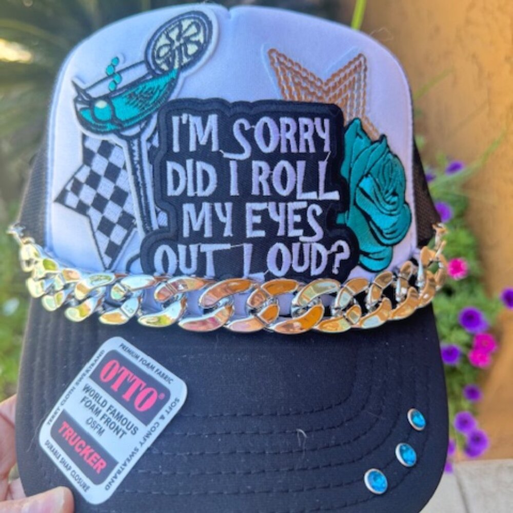 Otto Trucker Hat with I'm sorry did I roll my eyes out loud?